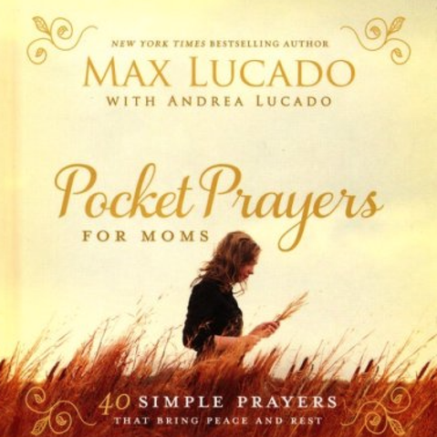 Pocket Prayers for Moms By Max Lucado with Andrea Lucado
