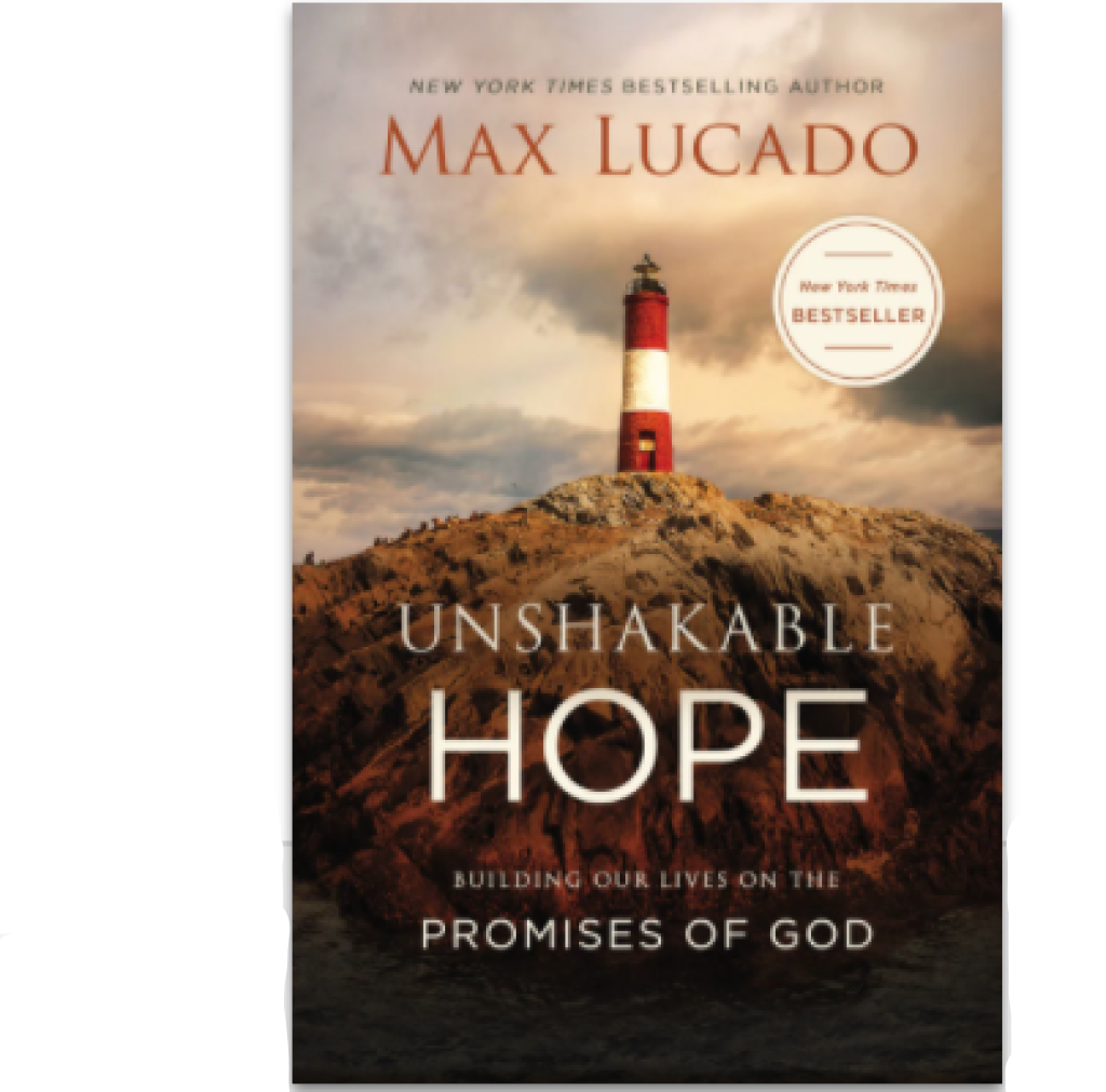 Unshakable Hope by Max Lucado - Building Our Lives on the Promises of God