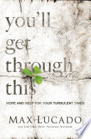 You'll Get Through This by Max Lucado - Hope and Help for your turbulent times